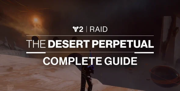 Destiny 2 Desert Perpetual Raid Guide – Complete Walkthrough