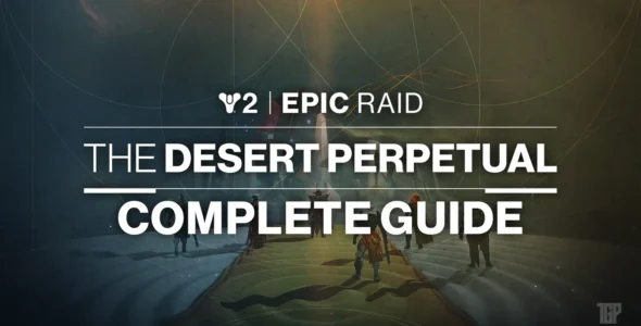 Destiny 2 Desert Perpetual Epic Raid Guide – Complete Walkthrough